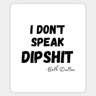 I Don&x27;t Speak Dipshit Ye Sticker